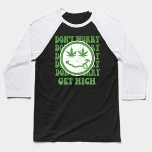 Dont' Worry Get High - Marijuana Cute - Vintage Baseball T-Shirt